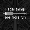Illegal Things are More Fun